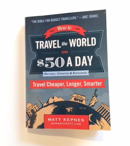 Longer Travel Cheaper Smarter How to Travel the World on $50 a Day 